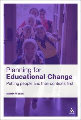 Planning for Educational Change: Putting People and Their Contexts First - Martin Wedell - cover