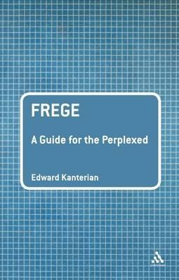 Frege: A Guide for the Perplexed - Edward Kanterian - cover