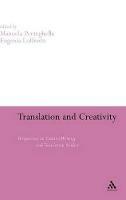 Translation and Creativity: Perspectives on Creative Writing and Translation Studies - cover