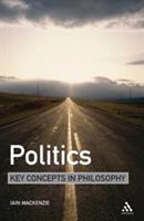 Politics: Key Concepts in Philosophy - Iain MacKenzie - cover
