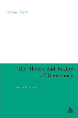 Theory and Reality of Democracy: A Case Study in Iraq - Suman Gupta - cover