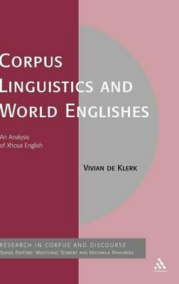 Corpus Linguistics and World Englishes: An Analysis of Xhosa English - Vivian de Klerk - cover