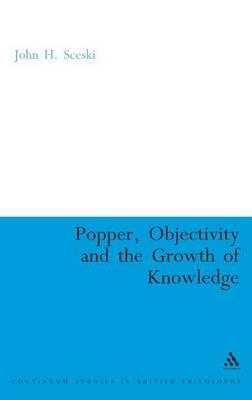 Popper, Objectivity and the Growth of Knowledge - John H. Sceski - cover