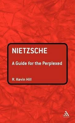 Nietzsche: A Guide for the Perplexed - R. Kevin Hill - cover