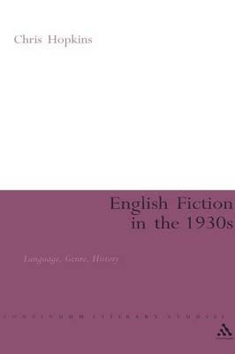 English Fiction in the 1930s: Language, Genre, History - Chris Hopkins - cover