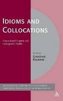 Idioms and Collocations: Corpus-based Linguistic and Lexicographic Studies - cover
