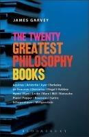 The Twenty Greatest Philosophy Books - James Garvey - cover