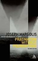 Pragmatism without Foundations 2nd ed: Reconciling Realism and Relativism