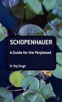 Schopenhauer: A Guide for the Perplexed - R. Raj Singh - cover