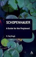 Schopenhauer: A Guide for the Perplexed - R. Raj Singh - cover