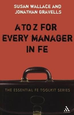 A to Z for Every Manager in FE - Susan Wallace,Jonathan Gravells - cover