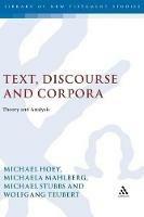 Text, Discourse and Corpora: Theory and Analysis - Michael Hoey,Michaela Mahlberg,Michael Stubbs - cover