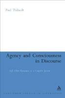 Agency and Consciousness in Discourse: Self-Other Dynamics as a Complex System - Paul Thibault - cover