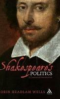 Shakespeare’s Politics: A Contextual Introduction - Robin Headlam Wells - cover