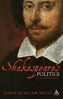 Shakespeare’s Politics: A Contextual Introduction - Robin Headlam Wells - cover