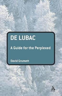 De Lubac: A Guide for the Perplexed - David Grumett - cover