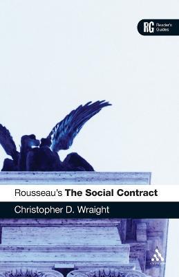 Rousseau's 'The Social Contract': A Reader's Guide - Christopher D. Wraight - cover