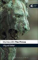 Machiavelli's 'The Prince': A Reader's Guide - Miguel Vatter - cover