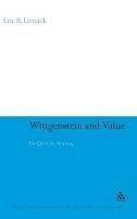 Wittgenstein and Value: The Quest for Meaning - Eric B. Litwack - cover