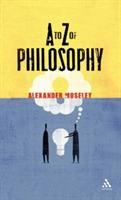 A to Z of Philosophy - Alexander Moseley - cover