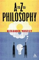 A to Z of Philosophy - Alexander Moseley - cover
