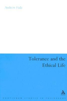 Tolerance and the Ethical Life - Andrew Fiala - cover