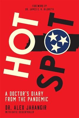 Hot Spot: A Doctor's Diary From the Pandemic - Alex Jahangir,Katie Seigenthaler,James E. K. Hildreth - cover