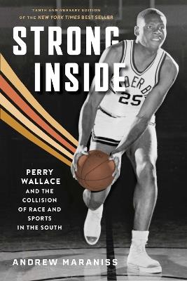 Strong Inside: Perry Wallace and the Collision of Race and Sports in the South - Andrew Maraniss,Derrick E. White,Louis Moore - cover