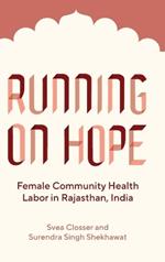 Running on Hope: Female Community Health Labor in Rajasthan, India