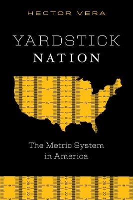 Yardstick Nation: The Metric System in America - Haector Vera - cover
