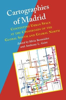Cartographies of Madrid: Contesting Urban Space at the Crossroads of the Global South and Global North - cover