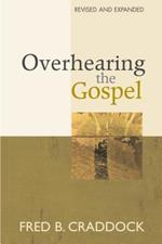 Overhearing the Gospel: Revised and Expanded