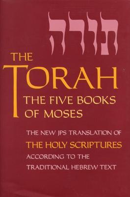 The Torah: The Five Books of Moses, the New Translation of the Holy Scriptures According to the Traditional Hebrew Text - cover