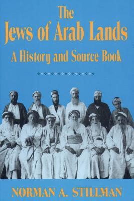 The Jews of Arab Lands: A History and Source Book - Norman A. Stillman - cover