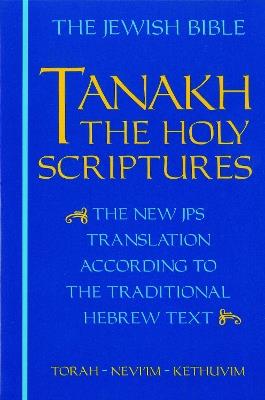 JPS TANAKH: the Holy Scriptures (blue): The New JPS Translation According to the Traditional Hebrew Text - cover