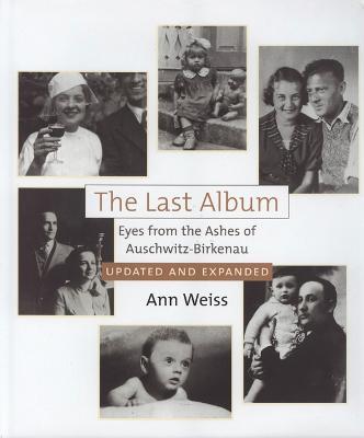 The Last Album: Eyes from the Ashes of Auschwitz-Birkenau - Ann Weiss - cover
