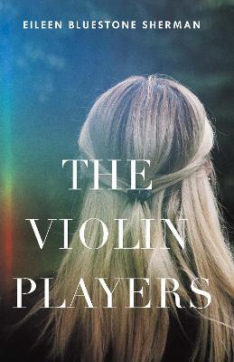 The Violin Players - Eileen Bluestone Sherman - cover