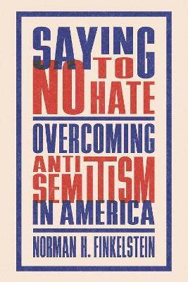 Saying No to Hate: Overcoming Antisemitism in America - Norman H. Finkelstein - cover