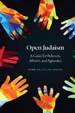 Open Judaism: A Guide for Believers, Atheists, and Agnostics