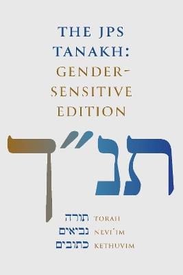 THE JPS TANAKH: Gender-Sensitive Edition - Jewish Publication Society, Inc. - cover