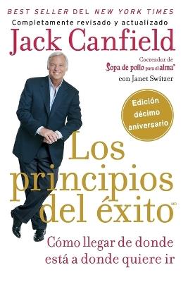 Los principios del exito: How to Get from Where You Are to Where You Want to Be - Janet Switzer - cover