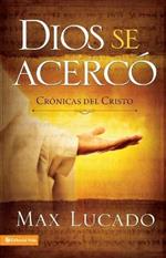 Dios Se Acerco: Chronicles of Christ