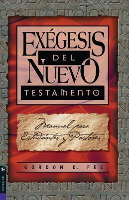 Exegesis Del Nuevo Testamento: Student and Pastor's Manual - Gordon D. Fee - cover