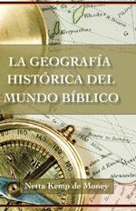 La Geografia Historica Del Mundo Biblico
