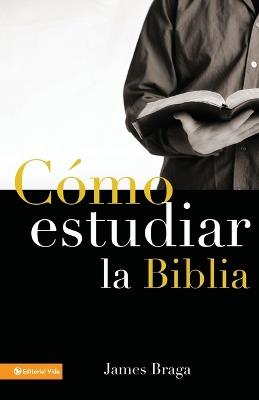 COMO ESTUDIAR LA BIBLIA - JAMES BRAGA - cover