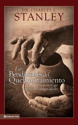 Las Bendiciones Del Quebrantamiento: Why God Allows Us to Come Across Difficult Times - Charles Stanley - cover