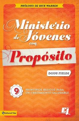 Ministerio De Jovenes Con Proposito: 9 Essential Foundations for Healthy Growth - Doug Fields - cover