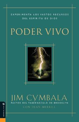 Poder Vivo: Experimenta Los Vastos Recursos del Espiritu de Dios - Jim Cymbala - cover