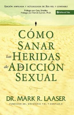 Como Sanar Las Heridas De La Adiccion Sexual - Mark Laaser - cover