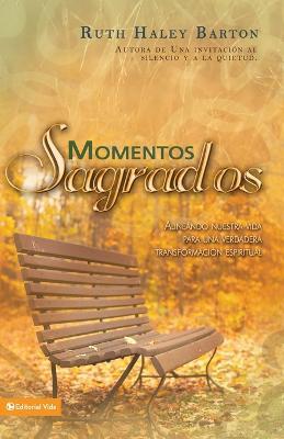 Momentos Sagrados: Arranging Our Lives for Spiritual Transformation - Ruth Haley Barton - cover